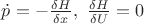 $\dot{p} = -\frac{\delta H}{\delta x}, ~\frac{\delta H}{\delta U} = 0$