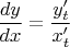 $$\frac{{dy}}{{dx}} = \frac{{y'_t }}{{x'_t }}$$