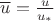 $\overline u = \frac u {u_*}$ $\overline u = \frac u {u_*}$