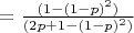 $ = \frac {(1 - (1-p)^2)} {(2p + 1 - (1-p)^2)}$