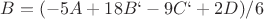 $B=(-5A + 18B`- 9C`+ 2D)/6 $
