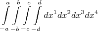 $$\int\limits_{-a}^{a}\int\limits_{-b}^{b}\int\limits_{-c}^{c}\int\limits_{-d}^{d}dx^1dx^2dx^3dx^4$$