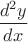 $ \dfrac{d^2 y}{dx}$