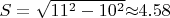 $S={\sqrt{11^2-10^2}}{\approx} 4.58$