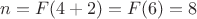 $n=F(4+2)=F(6)=8$