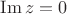 $\mathrm{Im}\, z = 0$