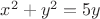 $x^2+y^2=5y$