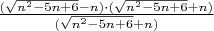 $\frac {(\sqrt {n^2-5n+6}-n)\cdot (\sqrt {n^2-5n+6}+n)}{(\sqrt {n^2-5n+6}+n)}$