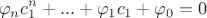 $$\varphi_nc_1^n + ... + \varphi_1c_1 + \varphi_0 = 0$$