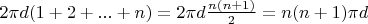 $2\pi d(1+2+...+n)=2\pi d\frac{n(n+1)}{2}=n(n+1)\pi d$