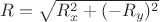 $R = \sqrt {R_x^2 + (-R_y)^2}$