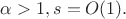$\alpha >1, s=O(1).$