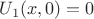 $U_1(x,0)=0$