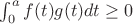 $\int_{0}^{a}{f(t)g(t) dt}\ge 0$
