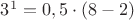 $3^1=0,5 \cdot (8-2)$