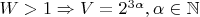 $W>1\Rightarrow V=2^{3\alpha}, \alpha\in\mathbb{N}$