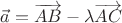 $\vec a=\overrightarrow{AB}-\lambda\overrightarrow{AC}$