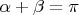 $\alpha +\beta =\pi$