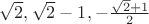 $\sqrt{2},\sqrt{2}-1,-\frac{\sqrt{2}+1}{2}$