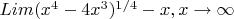 $Lim(x^{4} - 4 x^{3})^{1/4} - x,  x\to \infty$