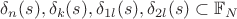 $\delta_{n}(s),\delta_{k}(s), \delta_{1l}(s),\delta_{2l}(s)\subset\mathbb F_N$