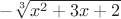 $-$\sqrt[3]{x^2+3x+2}$$
