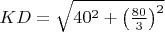 $KD=\sqrt{40^{2}+\left(\frac{80}{3}\right)^{2}}$