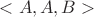 $<A,A,B>$