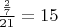 $\frac{\frac{2}{7}}{21} = 15$