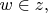 $w\in z{,}$