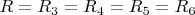 $R = R_3 = R_4 = R_5 = R_6$