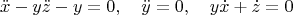 $$\ddot x-y\ddot z-y=0,\quad \ddot y=0,\quad y\dot x+\dot z=0$$