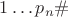 $1\ldots p_n\#$
