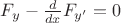 $F_y - \frac{d}{dx}F_{y'} = 0$