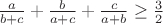 $\frac{a}{b+c}+\frac{b}{a+c}+\frac{c}{a+b}\ge\frac{3}{2}$