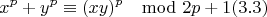 $$x^p+y^p\equiv (xy)^p \mod 2p+1(3.3)$$