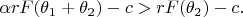 $$
\alpha rF(\theta_1+\theta_2)-c>rF(\theta_2)-c.
$$