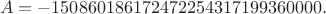 $$A = -150860186172472254317199360000.$$