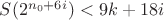 $S(2^{n_0+6i}) < 9k + 18i$