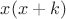 $x(x+k)$