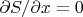 $\partial S/\partial x=0$