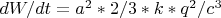 $dW/dt = a^2 * 2/3 * k * q^2 / c^3$