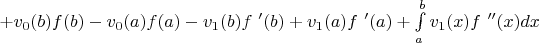 $+v_0(b)f(b)-v_0(a)f(a)-v_1(b)f\ '(b)+v_1(a)f\ '(a)+\int\limits_{a}^{b}v_1(x)f\ ''(x)dx$