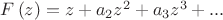 $F\left( z \right)=z+{{a}_{2}}{{z}^{2}}+{{a}_{3}}{{z}^{3}}+...$