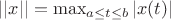 $||x||=\max_{a\leq t\leq b}|x(t)|$