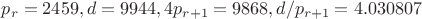 $p_r=2459, d=9944, 4p_{r+1}=9868, d/p_{r+1}=4.030807$
