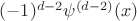 $(-1)^{d-2}\psi^{(d-2)}(x)$