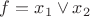 $f=x_1 \vee x_2$