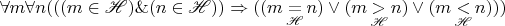 $\forall m\forall n(((m\in\mathscr H)\&(n\in\mathscr H))\Rightarrow((m\mathop{=}\limits_{\mathscr H}n)\vee(m\mathop{>}\limits_{\mathscr H}n)\vee(m\mathop{<}\limits_{\mathscr H}n)))$