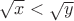 $\sqrt{x}<\sqrt{y}$
